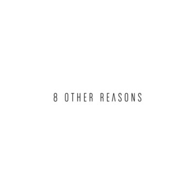 8 Other Reasons