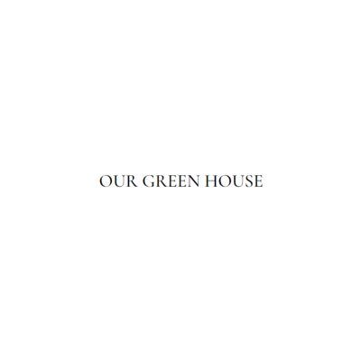 Our Green House