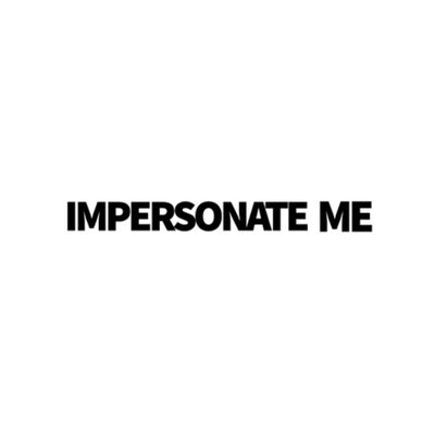 Impersonate Me
