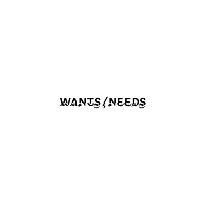 Wants / Needs